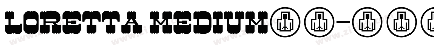 Loretta Medium字体字体转换 Loretta Medium字体字体转换